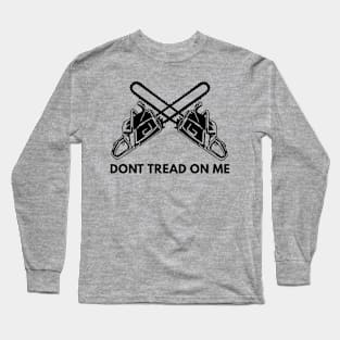 Dont Tread On Me Chainsaw Design Long Sleeve T-Shirt